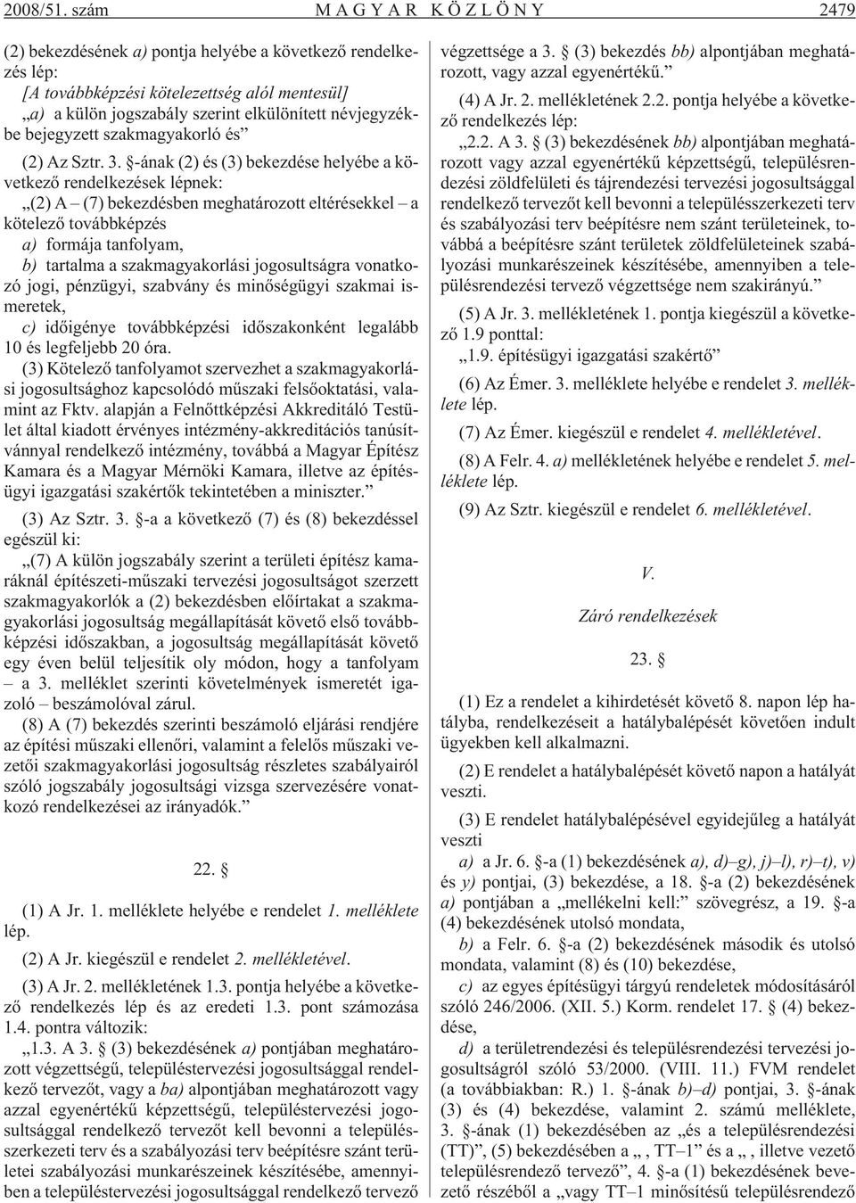 bejegyzett szakmagyakorló és (2) Az Sztr. 3.