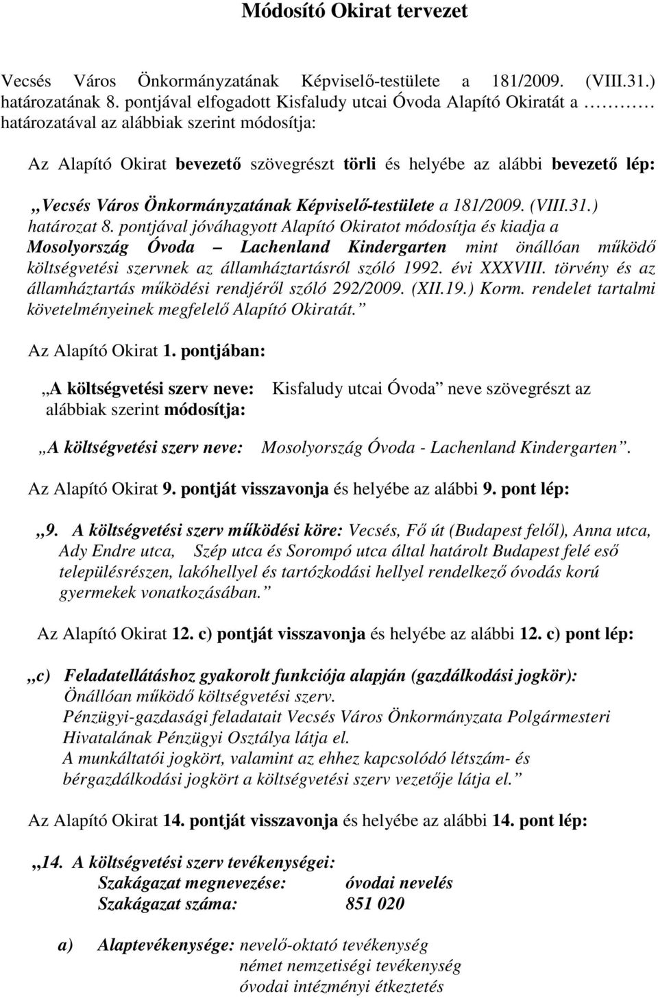Önkormányzatának Képviselı-testülete a 181/2009. (VIII.31.) határozat 8.