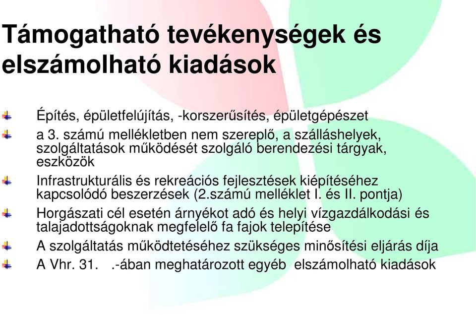 rekreációs fejlesztések kiépítéséhez kapcsolódó beszerzések (2.számú melléklet I. és II.