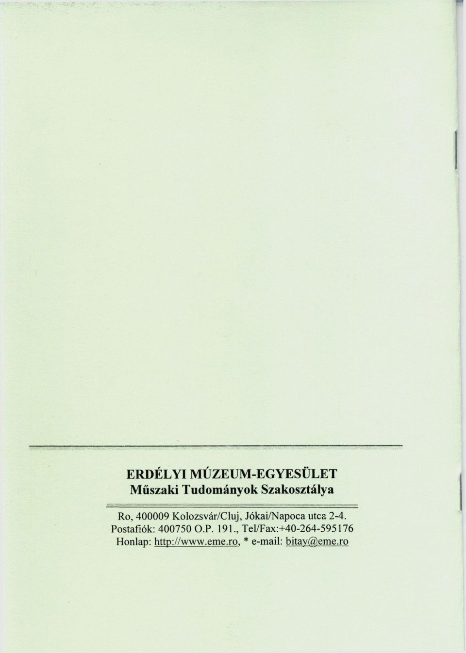 Jókai/Napoca utca 2-4. Postafiók: 400750 O.P. 191.