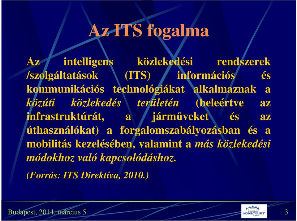 infrastruktúrát, a járműveket és az úthasználókat) a forgalomszabályozásban és a mobilitás