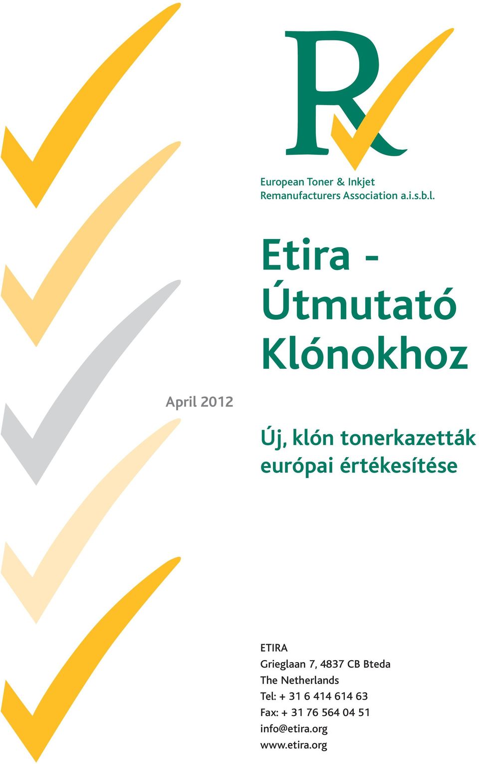 európai értékesítése ETIRA Grieglaan 7, 4837 CB Bteda The