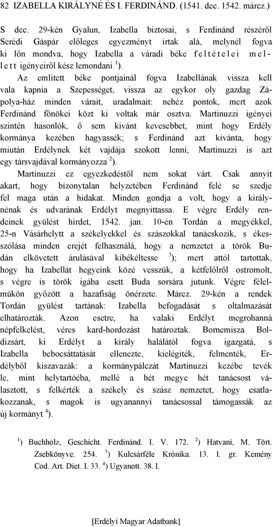 igényeiről kész lemondani 1 ).