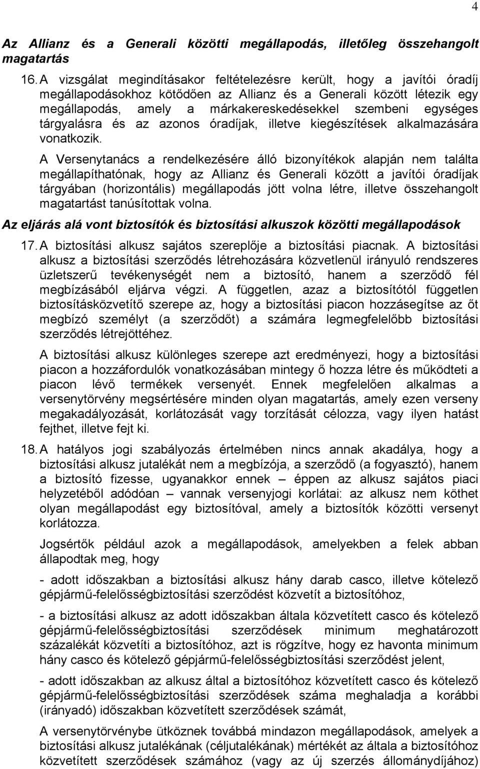 egységes tárgyalásra és az azonos óradíjak, illetve kiegészítések alkalmazására vonatkozik.