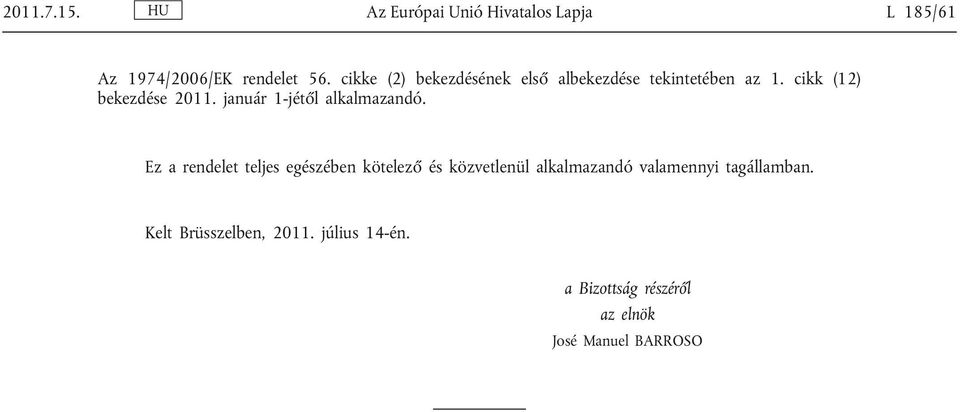 január 1-jétől alkalmazandó.