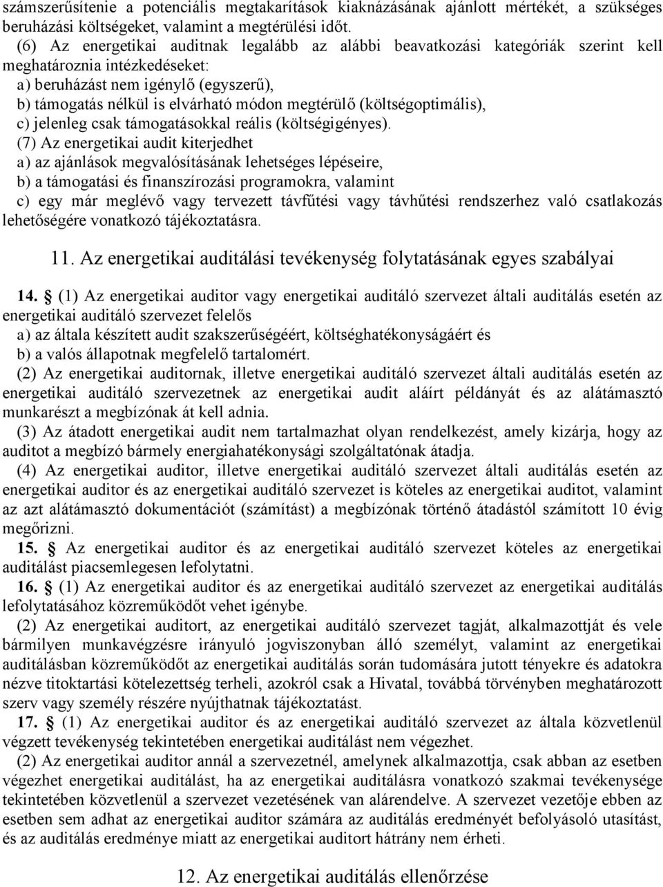 megtérülő (költségoptimális), c) jelenleg csak támogatásokkal reális (költségigényes).
