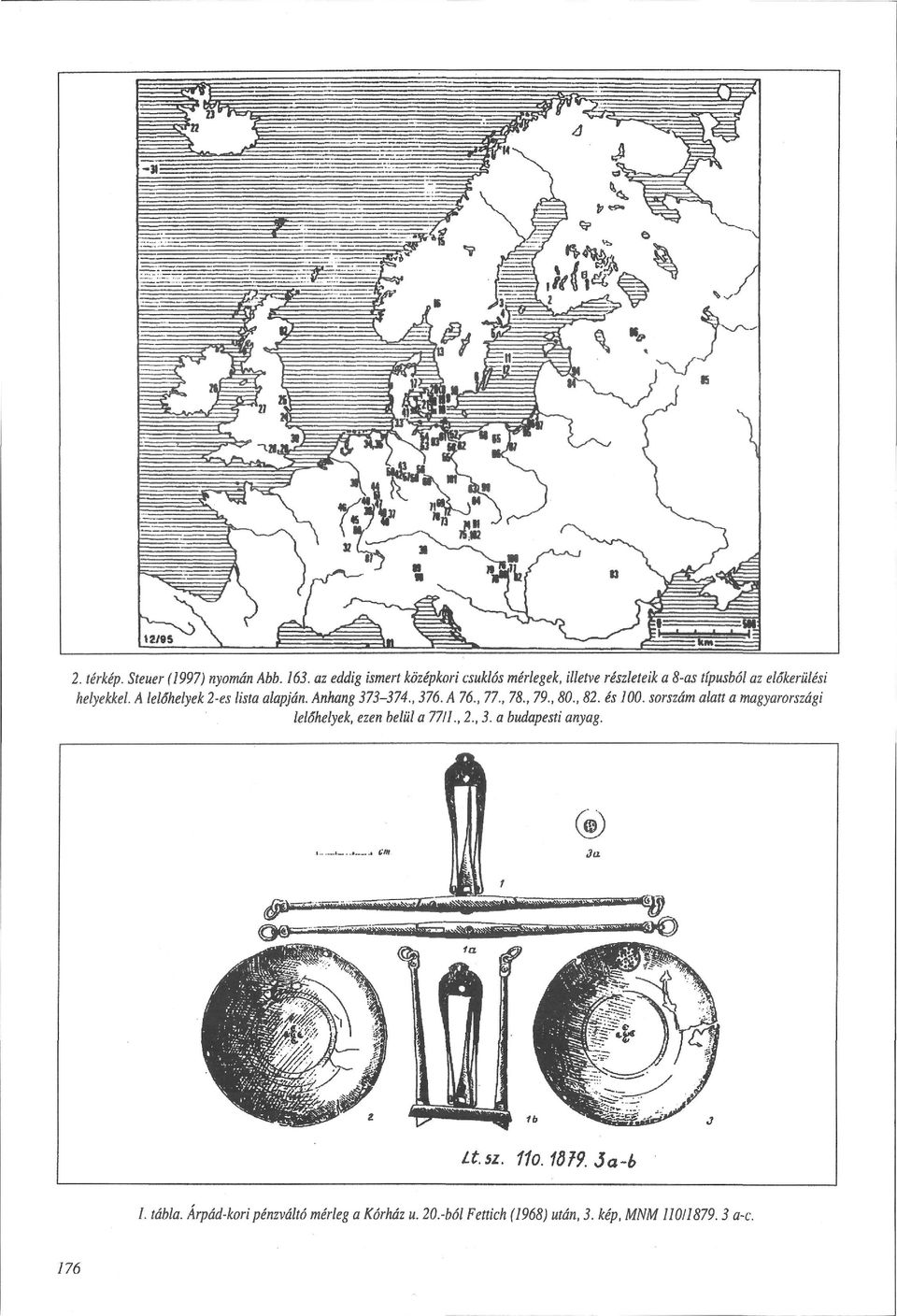 A lelőhelyek 2-es lista alapján. Anhang 373-374., 376. A 76., 77., 78., 79., 80., 82. és 100.