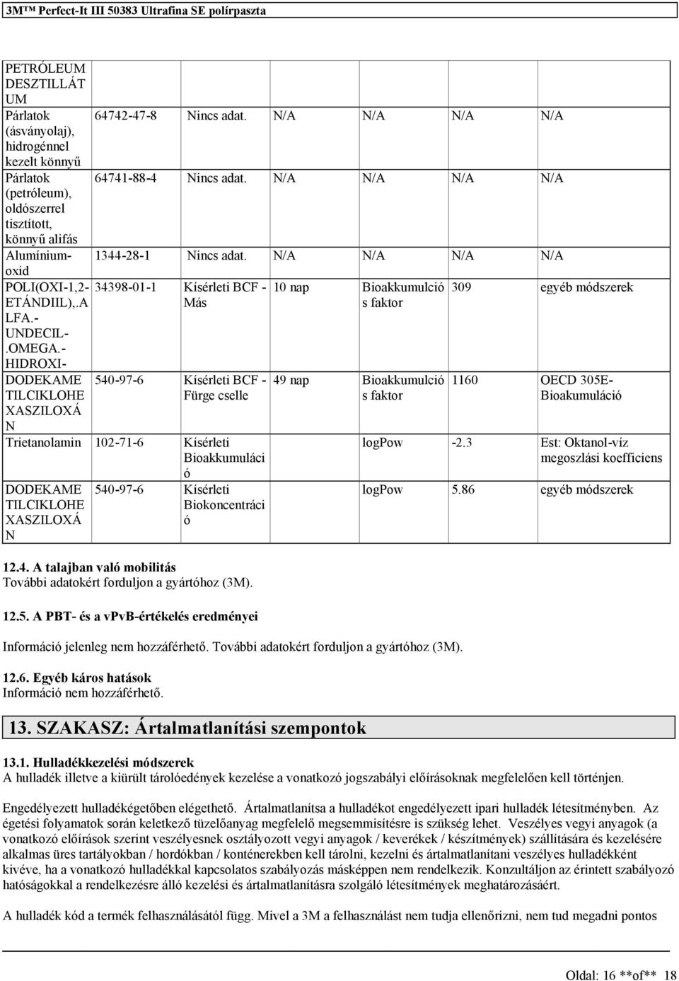 102-71-6 Kísérleti Bioakkumuláci ó DODEKAME TILCIKLOHE XASZILOXÁ N 54