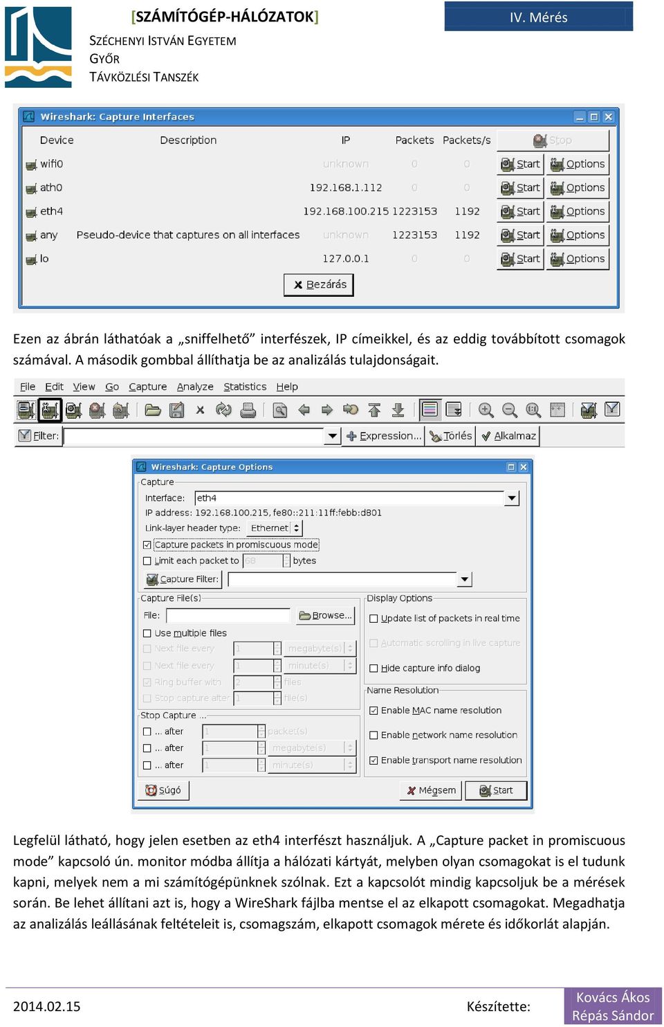 A Capture packet in promiscuous mode kapcsoló ún.