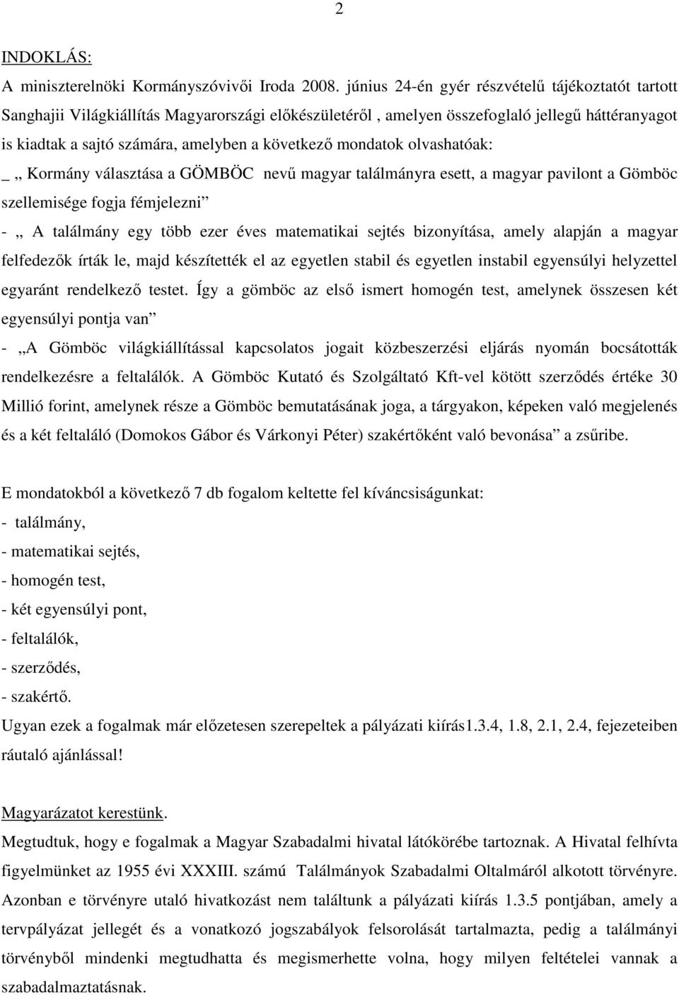 mondatok olvashatóak: _ Kormány választása a GÖMBÖC nevő magyar találmányra esett, a magyar pavilont a Gömböc szellemisége fogja fémjelezni - A találmány egy több ezer éves matematikai sejtés