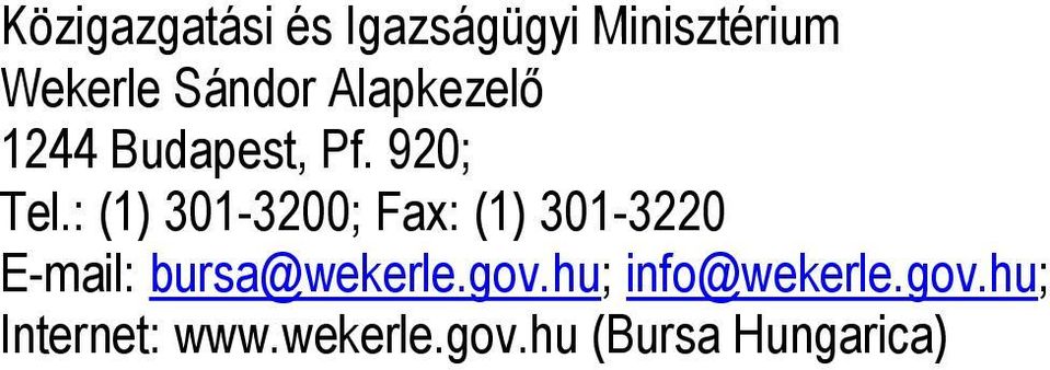 : (1) 301-3200; Fax: (1) 301-3220 E-mail: bursa@wekerle.