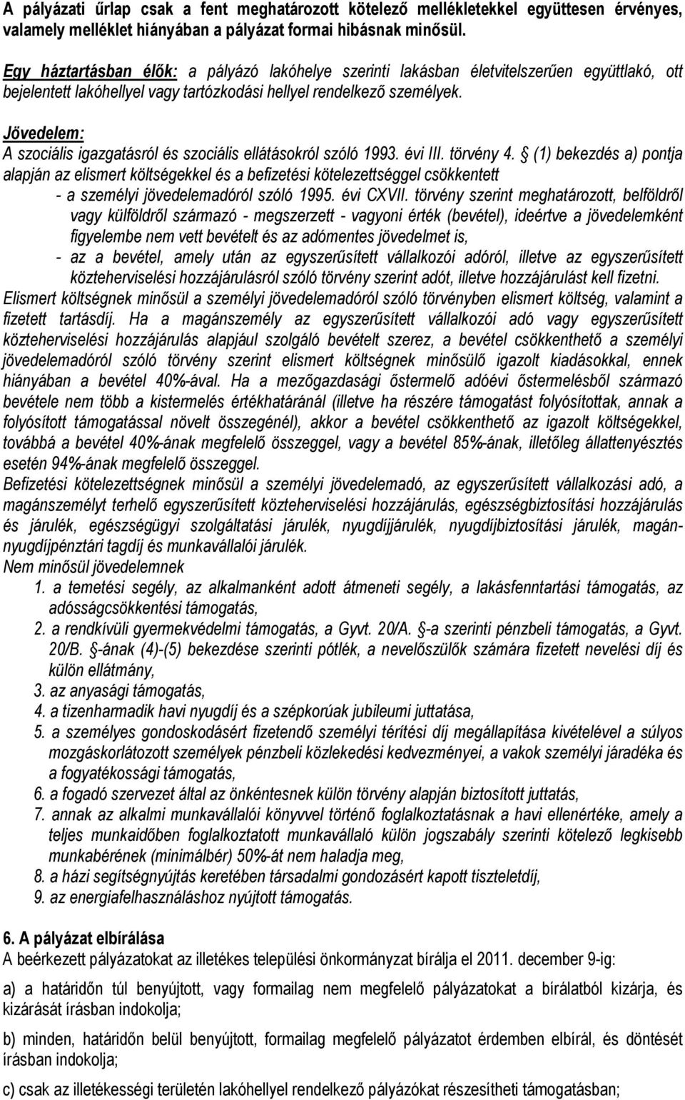 Jövedelem: A szociális igazgatásról és szociális ellátásokról szóló 1993. évi III. törvény 4.