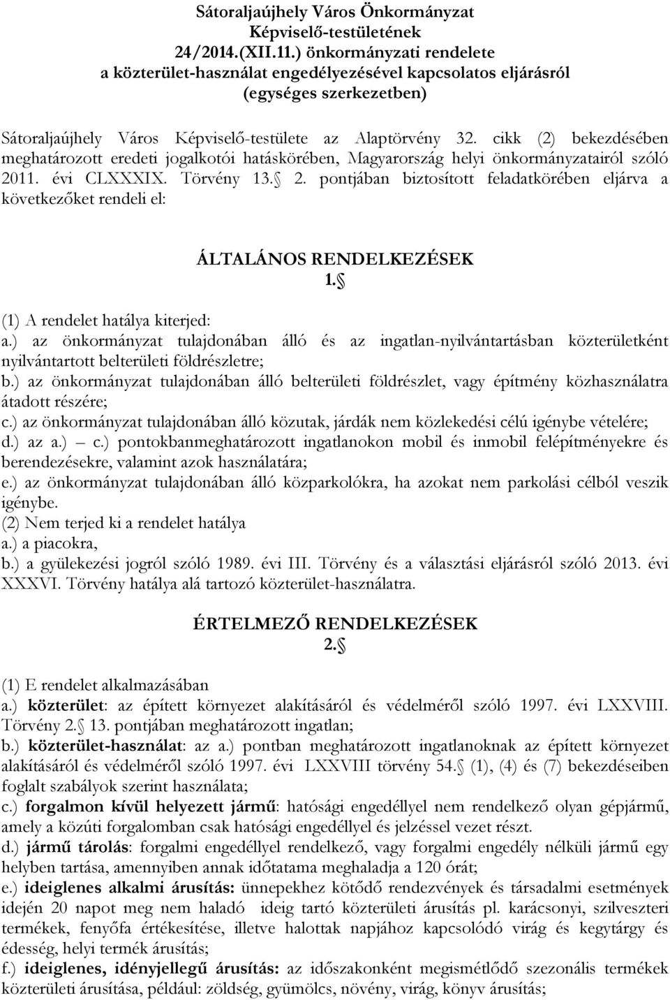 cikk (2) bekezdésében meghatározott eredeti jogalkotói hatáskörében, Magyarország helyi önkormányzatairól szóló 20