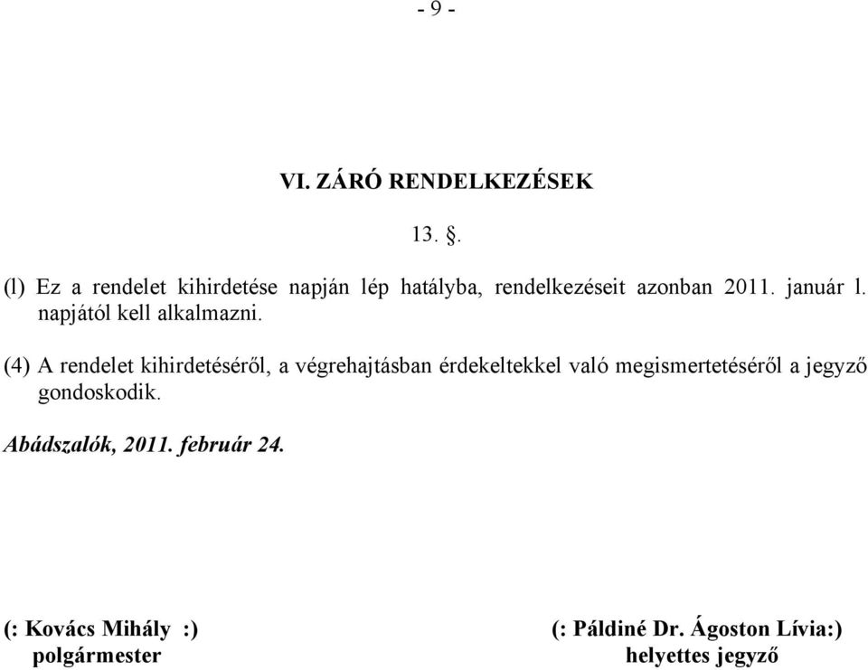 napjától kell alkalmazni.