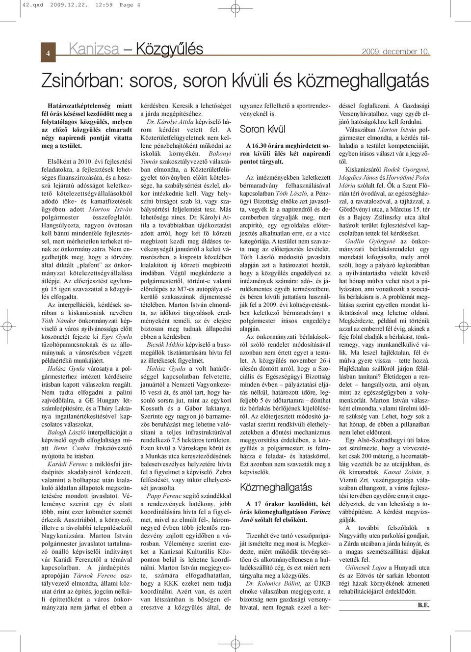 vitatta meg a testület. Elsõként a 2010.