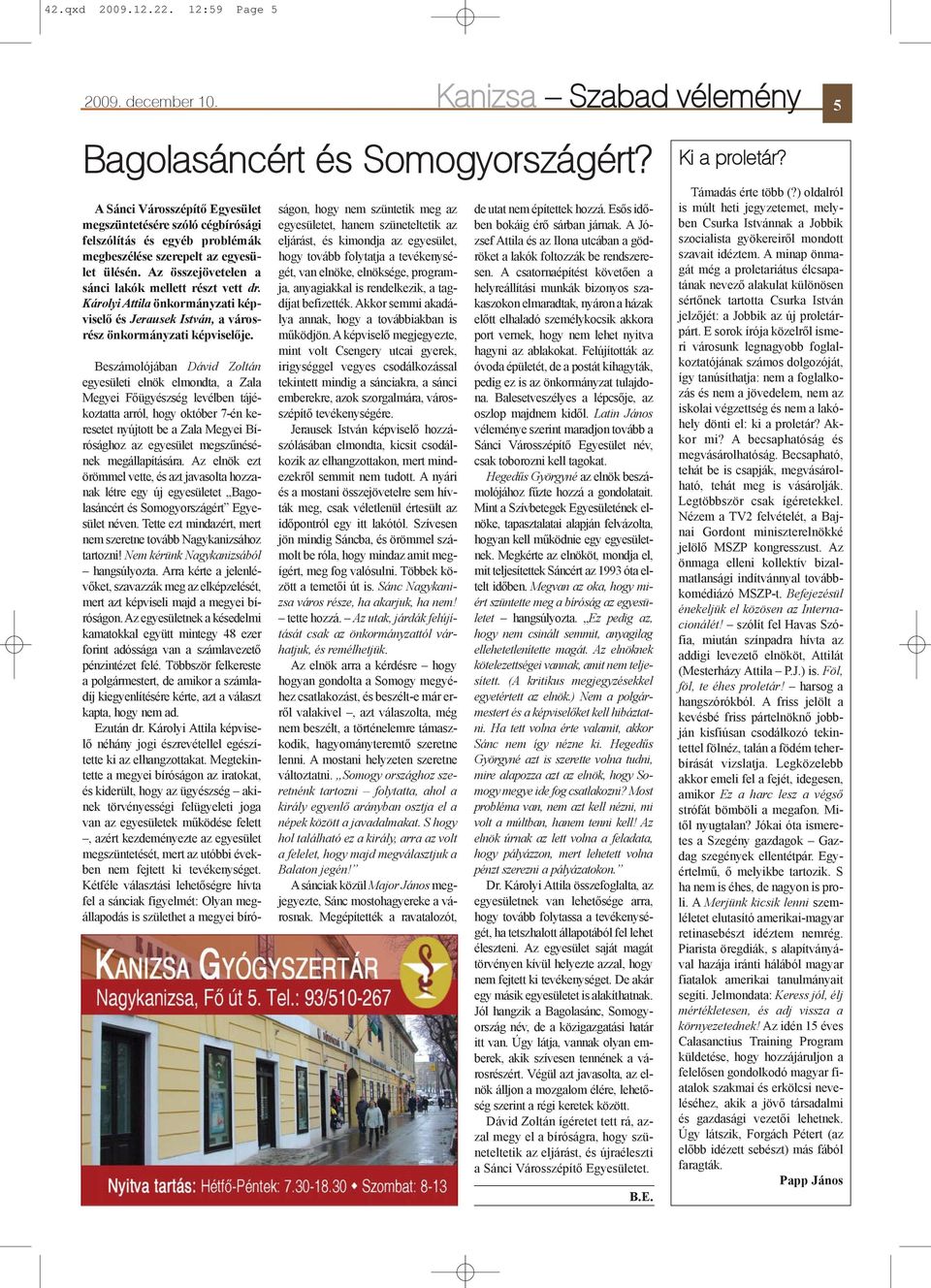 Károlyi Attila önkormányzati képviselõ és Jerausek István, a városrész önkormányzati képviselõje.