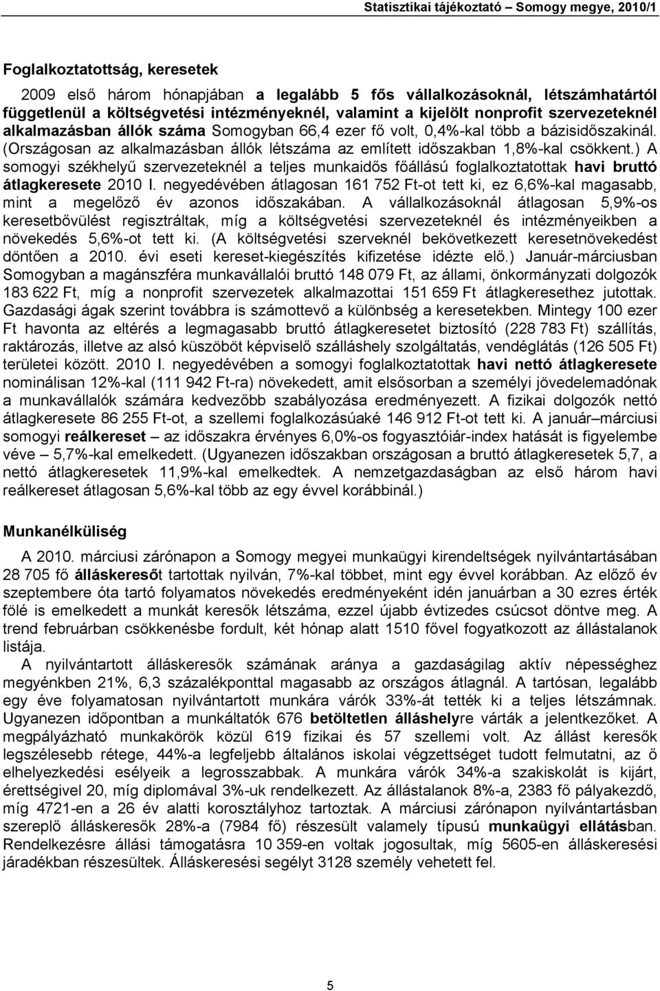 (Országosan az alkalmazásban állók létszáma az említett időszakban 1,8%-kal csökkent.