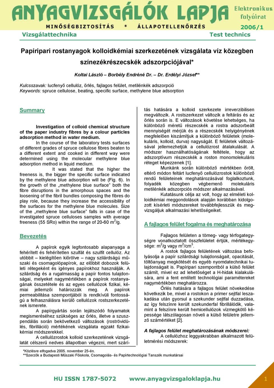 Investigation of colloid chemical structure of the paper industry fibres by a colour particles adsorption method in water medium.