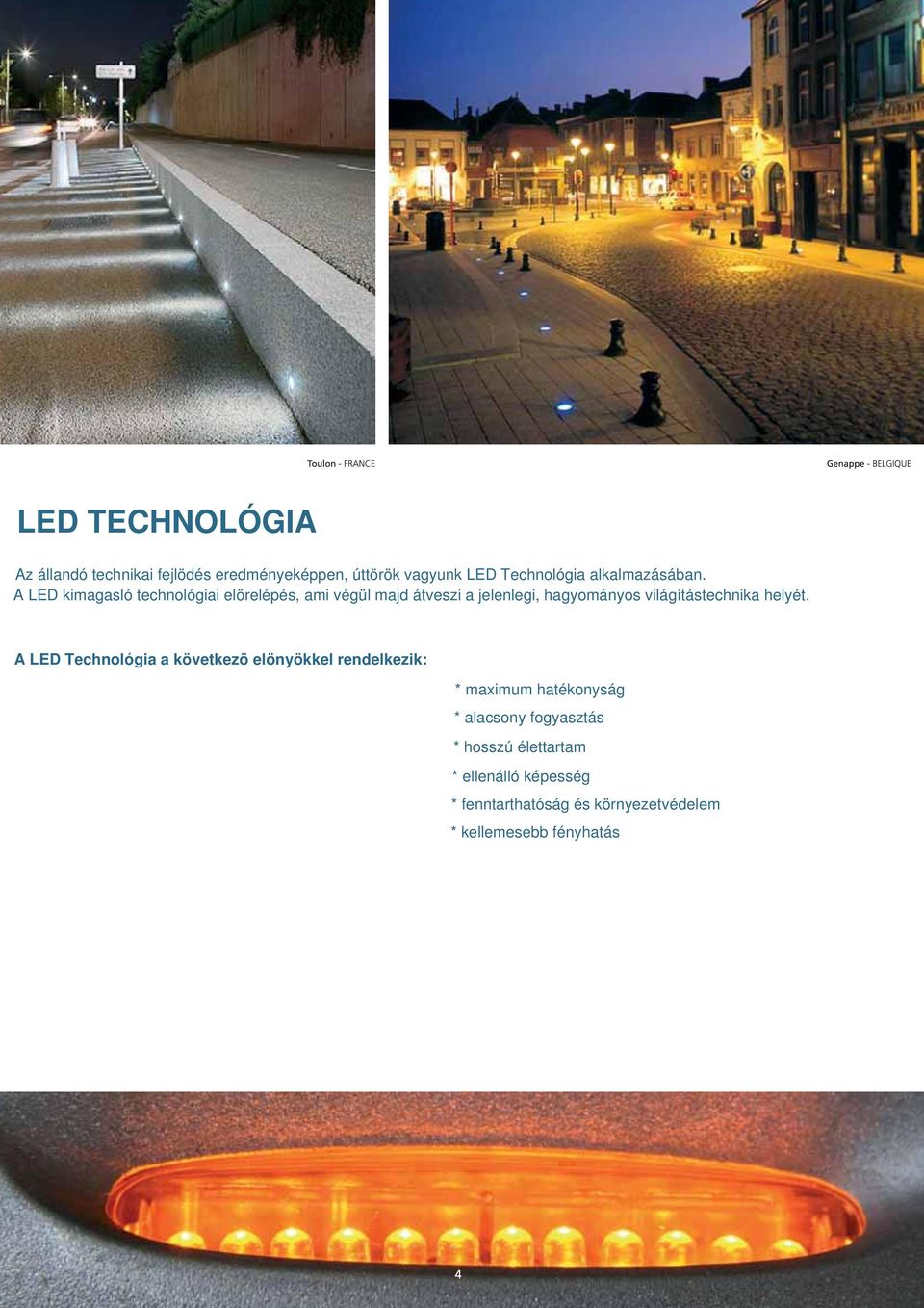 A LED kimagasló technológiai elörelépés, ami végül majd átveszi a jelenlegi, hagyományos világítástechnika