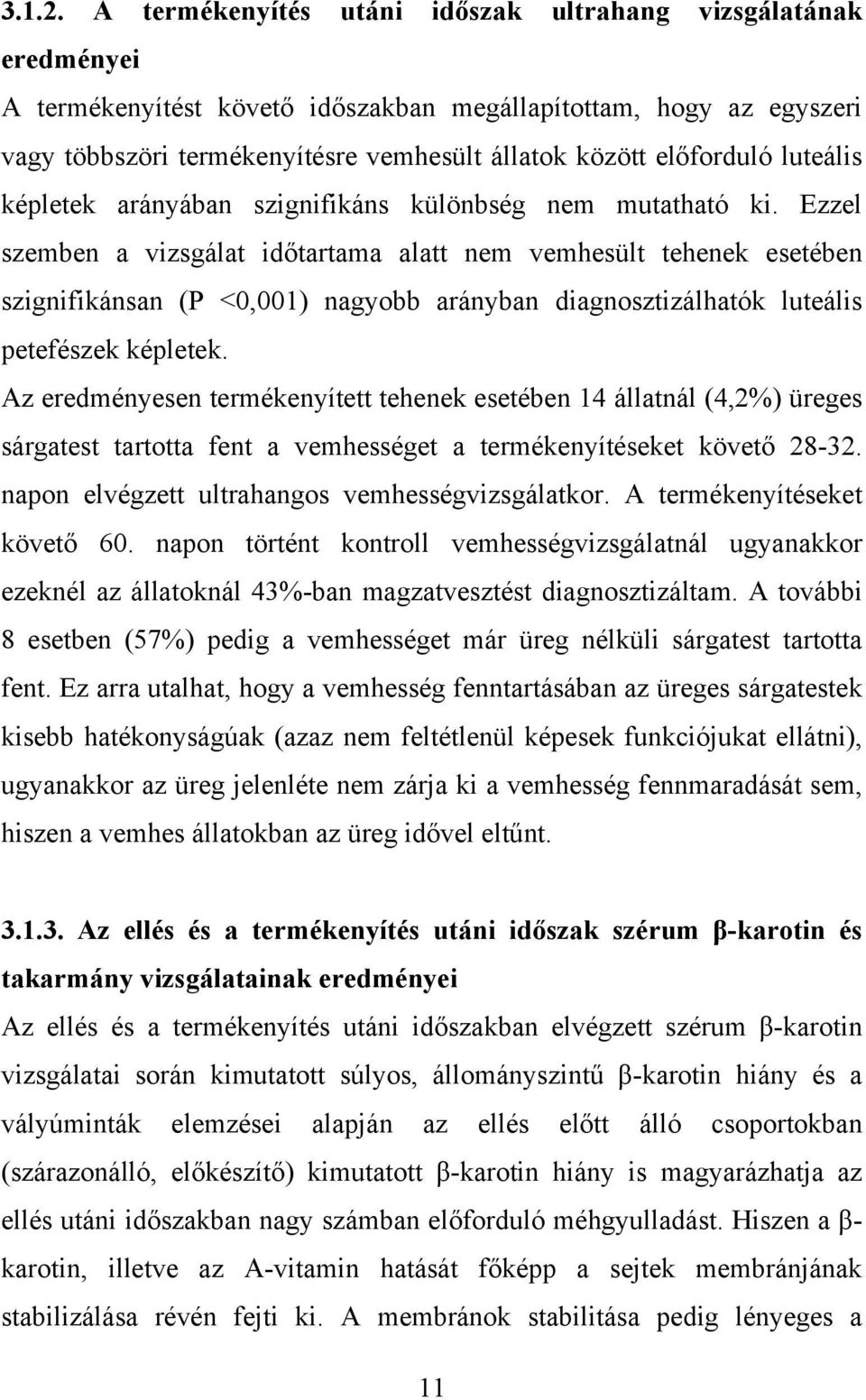 előforduló luteális képletek arányában szignifikáns különbség nem mutatható ki.