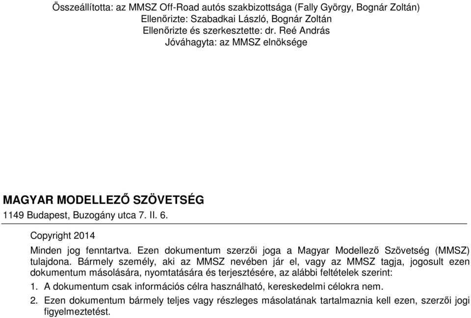 Ezen dokumentum szerzői joga a Magyar Modellező Szövetség (MMSZ) tulajdona.