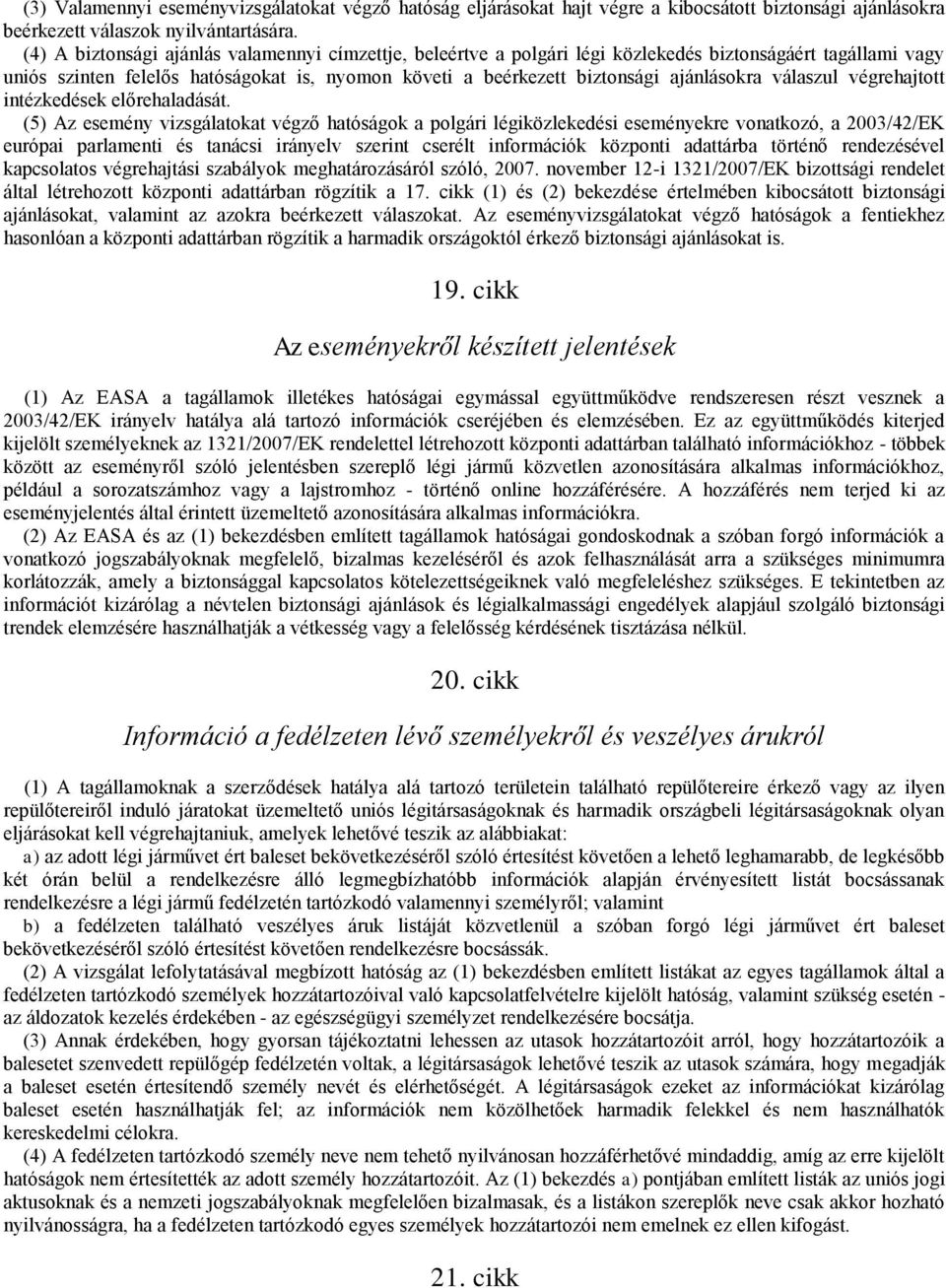 válaszul végrehajtott intézkedések előrehaladását.