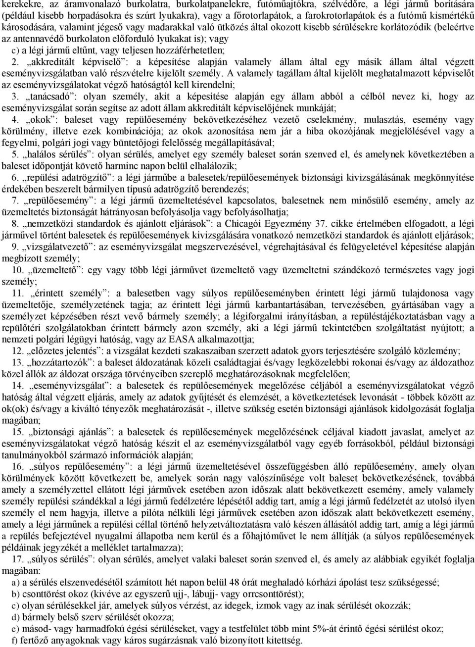 lyukakat is); vagy c) a légi jármű eltűnt, vagy teljesen hozzáférhetetlen; 2.