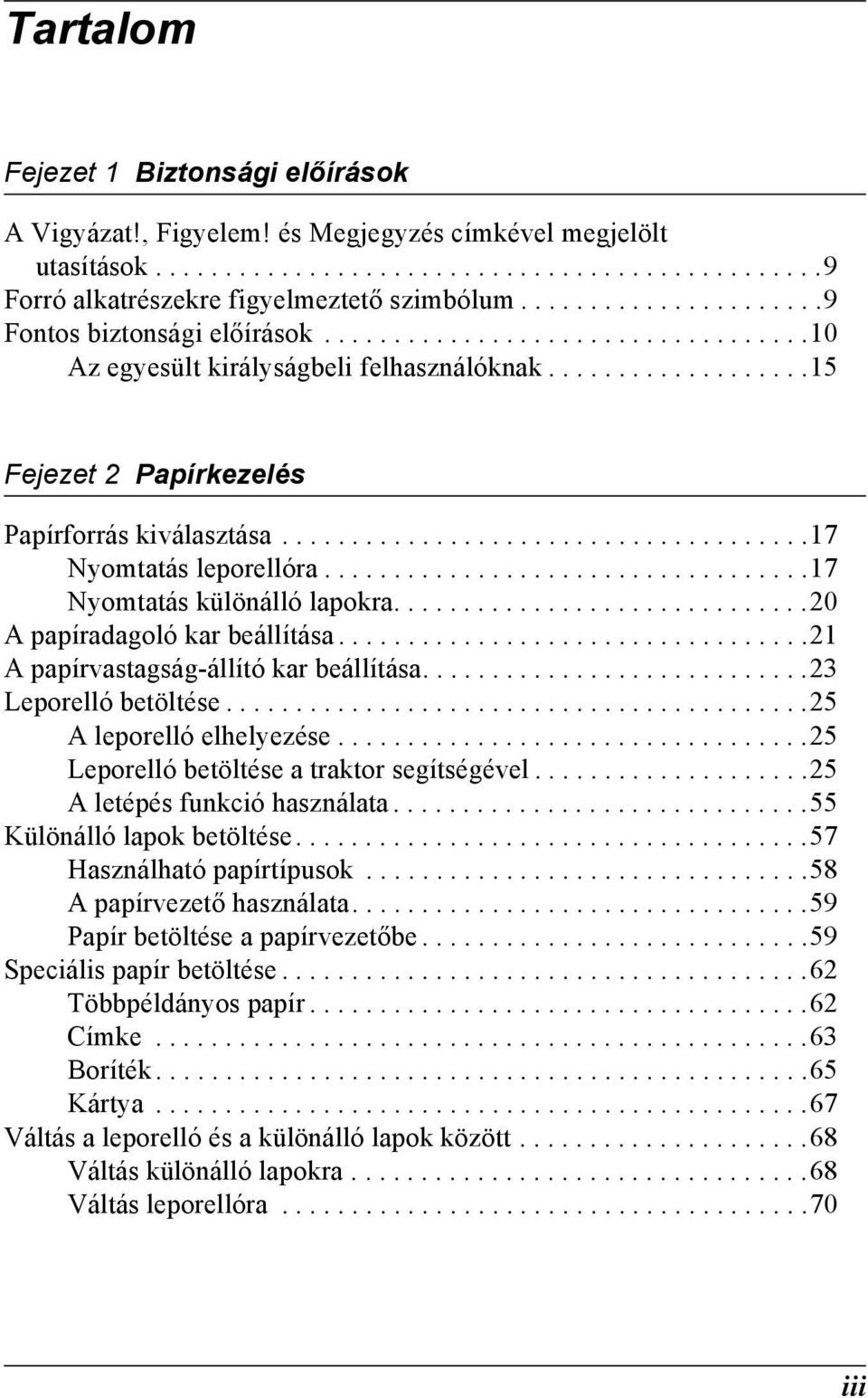 .....................................17 Nyomtatás leporellóra...................................17 Nyomtatás különálló lapokra..............................0 papíradagoló kar beállítása.