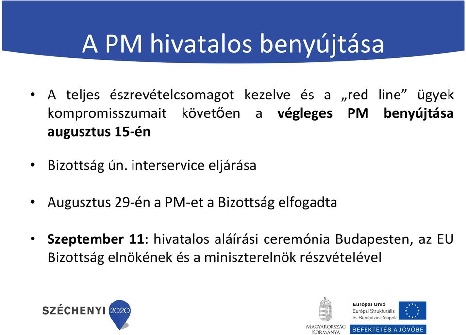 interservice eljárása Augusztus 29-én a PM-et a Bizottság elfogadta Szeptember 11: