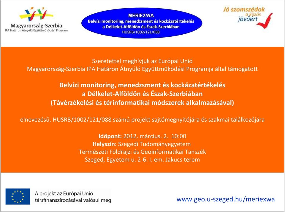 alkalmazásával) elnevezésű, HUSRB/1002/121/088 számú projekt sajtómegnyitójára és szakmai találkozójára Időpont: 20