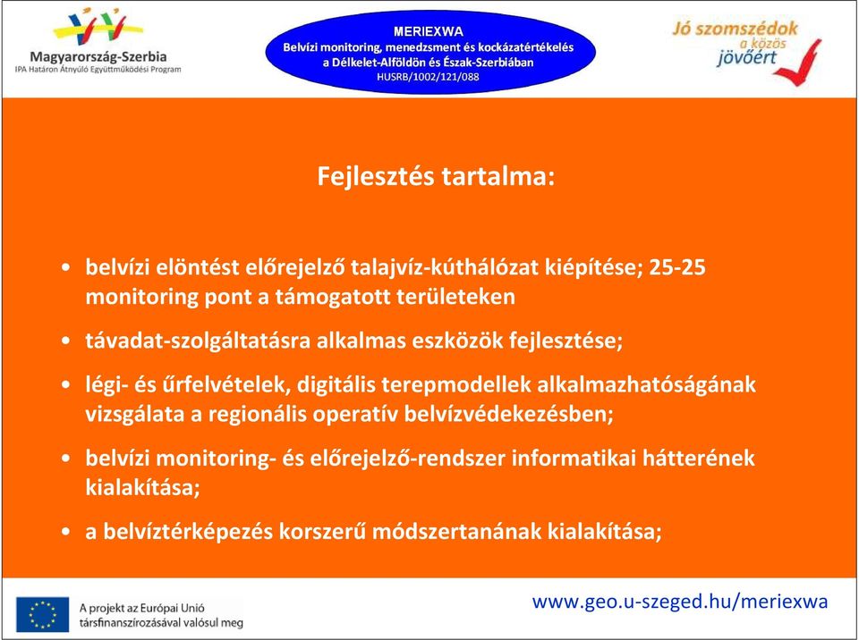 terepmodellek alkalmazhatóságának vizsgálata a regionális operatív belvízvédekezésben; belvízi monitoring-és