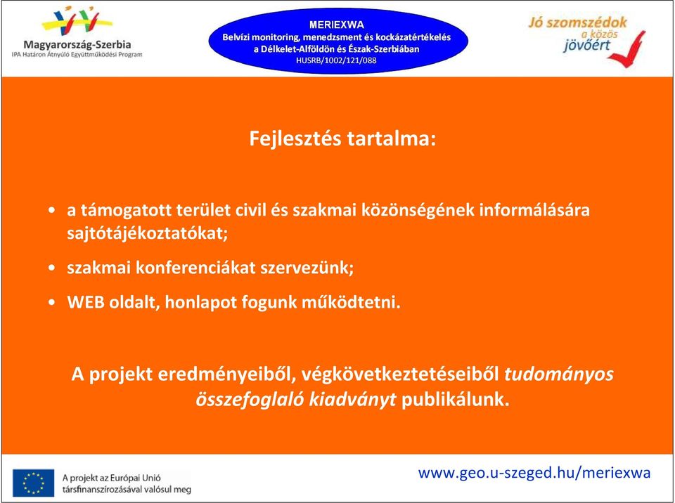 konferenciákat szervezünk; WEB oldalt, honlapotfogunk működtetni.