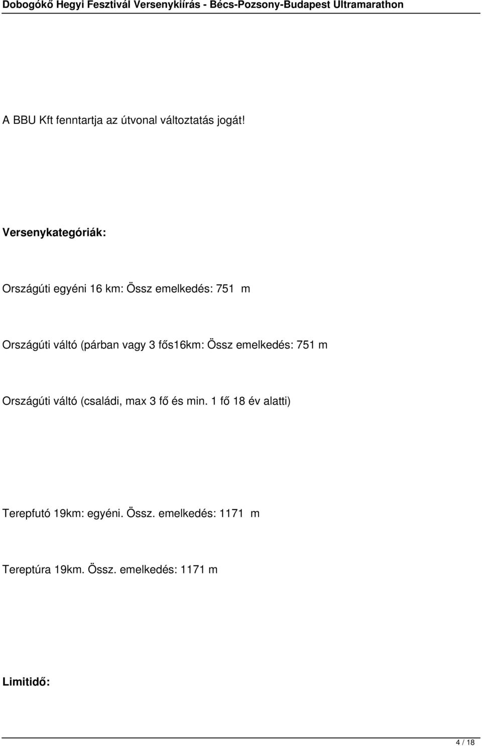 (párban vagy 3 fős16km: Össz emelkedés: 751 m Országúti váltó (családi, max 3 fő és