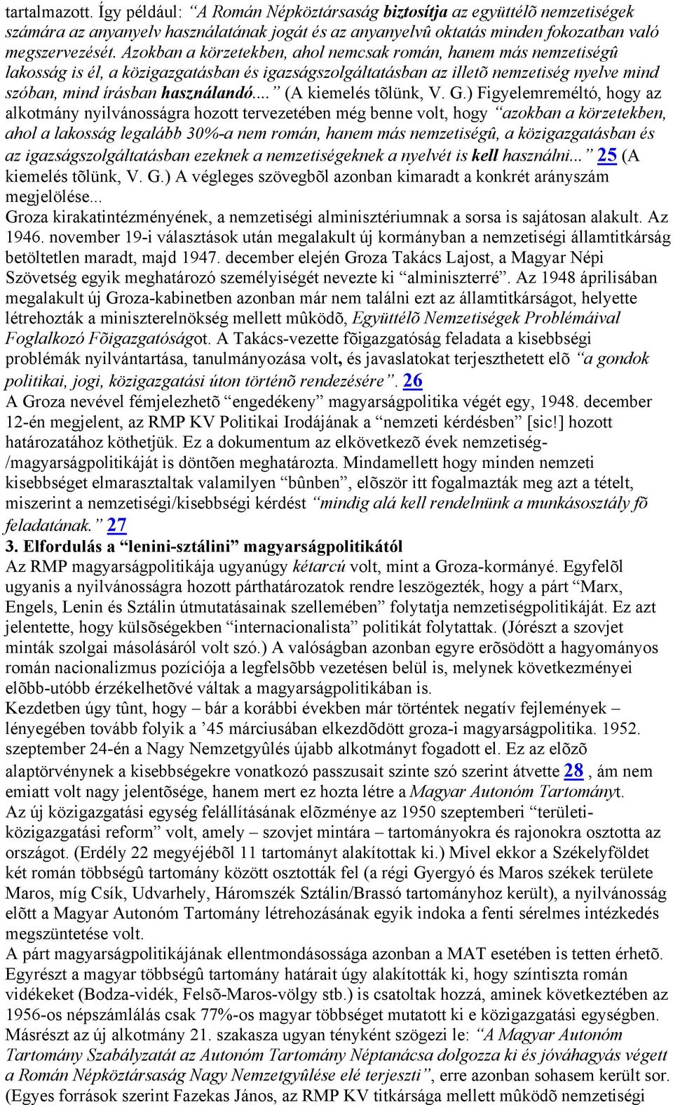 .. (A kiemelés tõlünk, V. G.