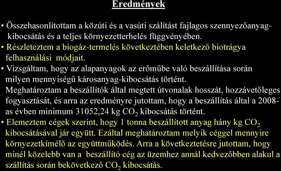 Vizsgáltam, hogy az alapanyagok az erőműbe való beszállítása során milyen mennyiségű károsanyag-kibocsátás történt.