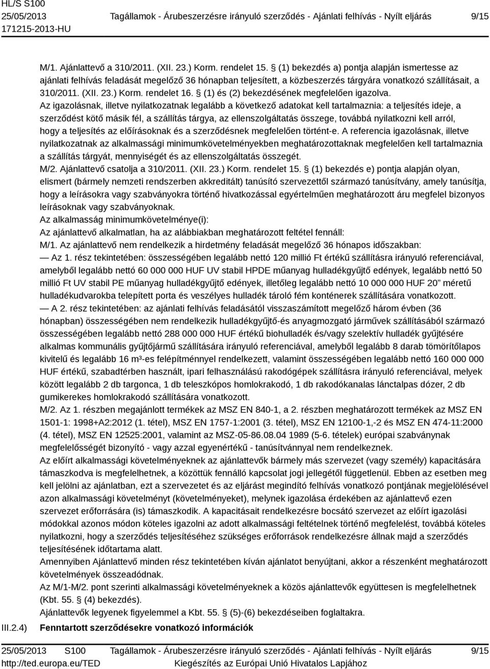 (1) és (2) bekezdésének megfelelően igazolva.