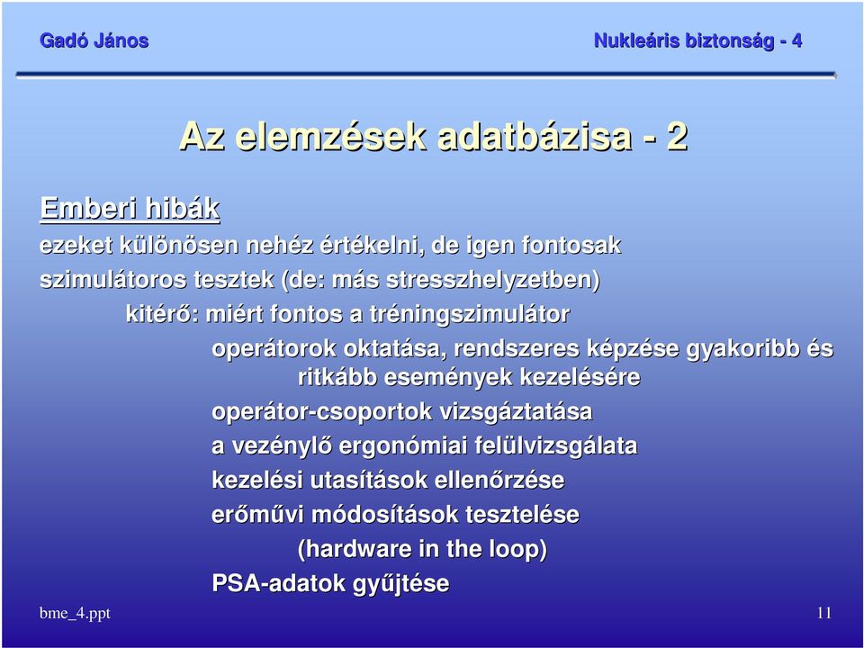 ritkább események kezelésére operátor tor-csoportok vizsgáztat ztatása a vezényl nylı ergonómiai felülvizsg lvizsgálatalata