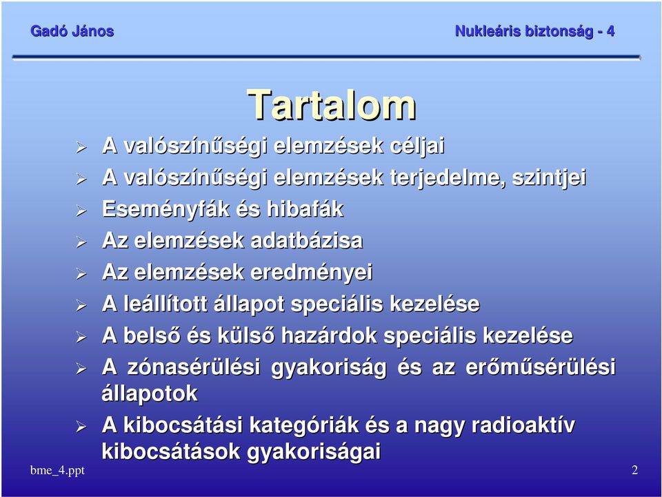 kezelése A belsı és s külsk lsı hazárdok speciális kezelése A zónasz nasérülési si gyakoriság és s az