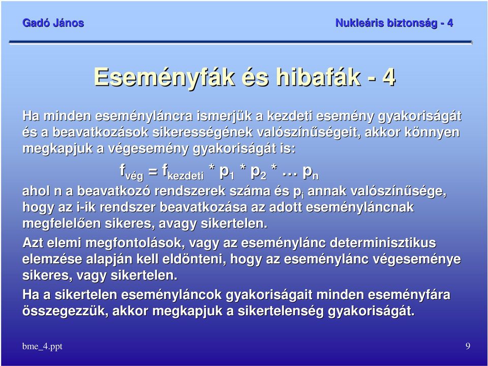 nyláncnakncnak megfelelıen en sikeres, avagy sikertelen.