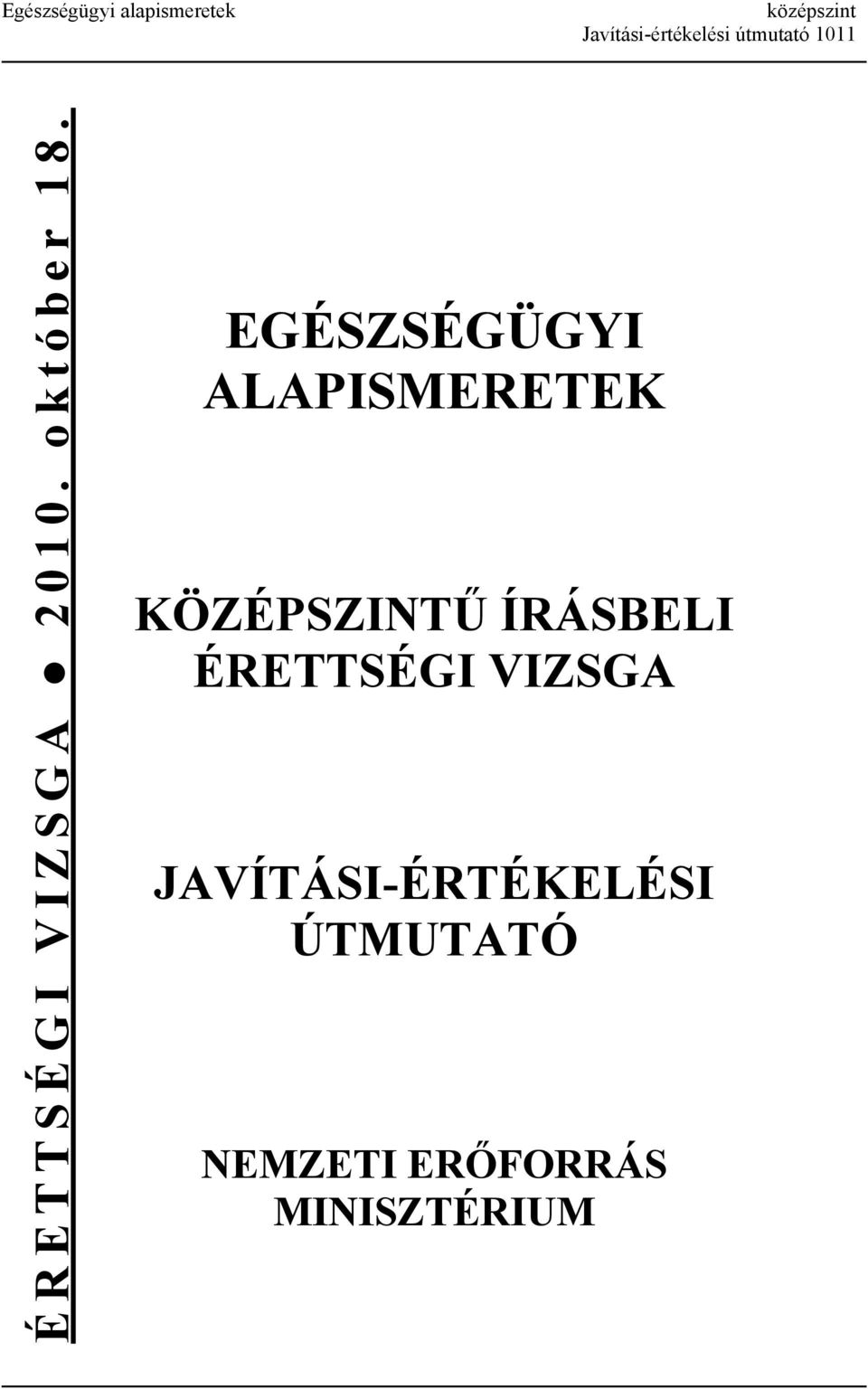 EGÉSZSÉGÜGYI ALAPISMERETEK KÖZÉPSZINTŰ ÍRÁSBELI