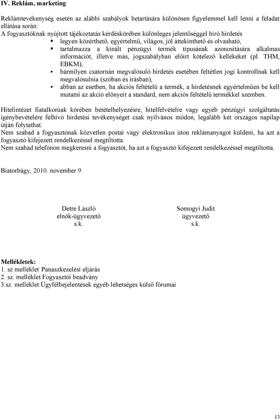 illetve más, jogszabályban előírt kötelező kellékeket (pl.