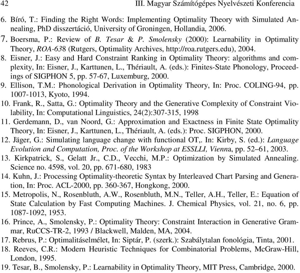 Smolensky (2000): Learnability in Optimality Theory, ROA-638 (Rutgers, Optimality Archives, http://roa.rutgers.edu), 2004. 8. Eisner, J.