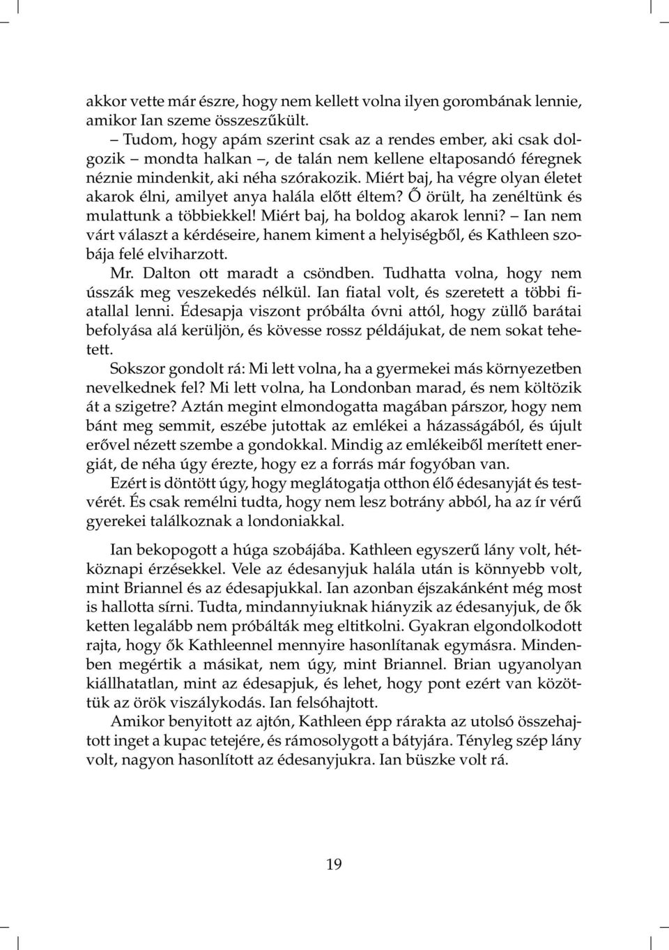 100 kérdés, hogy tegyen fel egy lányt randevú előttvolt házastársa, házasság felbontása után