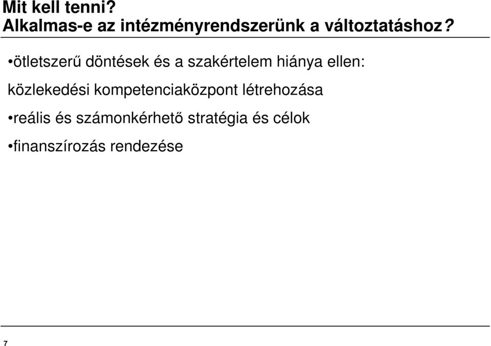 ötletszerű döntések és a szakértelem hiánya ellen: