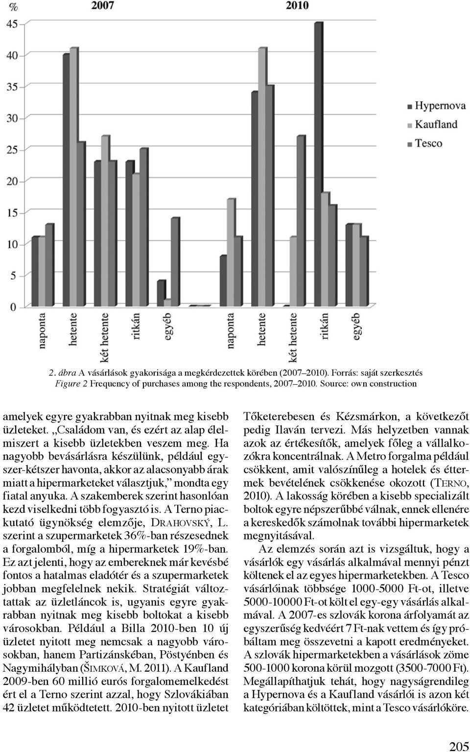 Ha nagyobb bevásárlásra készülünk, például egyszer-kétszer havonta, akkor az alacsonyabb árak miatt a hipermarketeket választjuk, mondta egy fiatal anyuka.