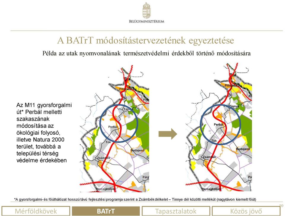 Natura 2000 terület, továbbá a települési térség védelme érdekében *A gyorsforgalmi- és főúthálózat hosszú