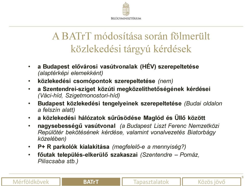 oldalon a felszín alatt) a közlekedési hálózatok sűrűsödése Maglód és Üllő között nagysebességű vasútvonal (a Budapest Liszt Ferenc Nemzetközi Repülőtér bekötésének