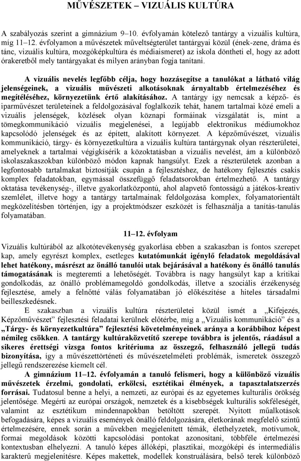 tantárgyakat és milyen arányban fogja tanítani.