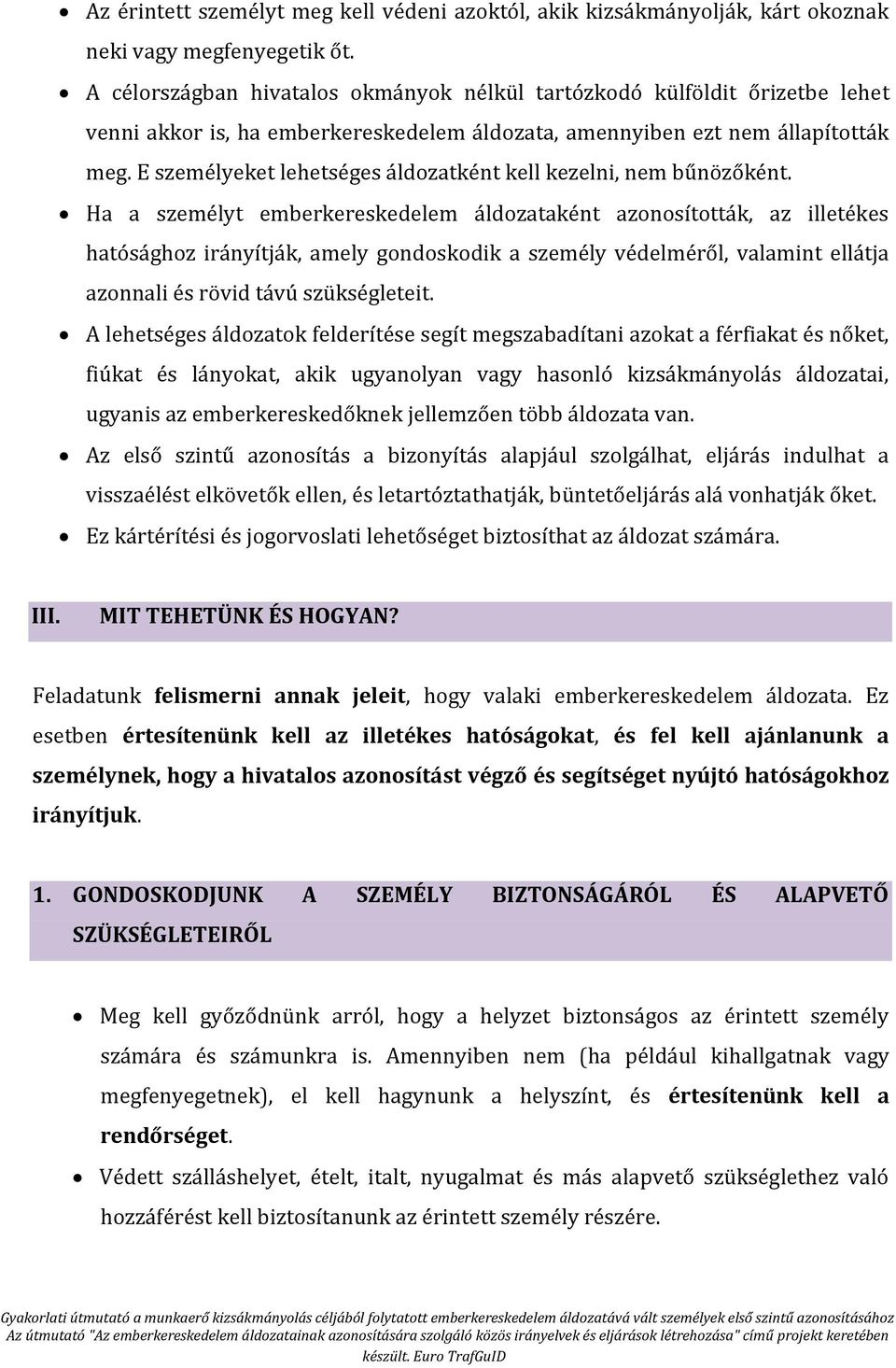 E személyeket lehetséges áldozatként kell kezelni, nem bűnözőként.
