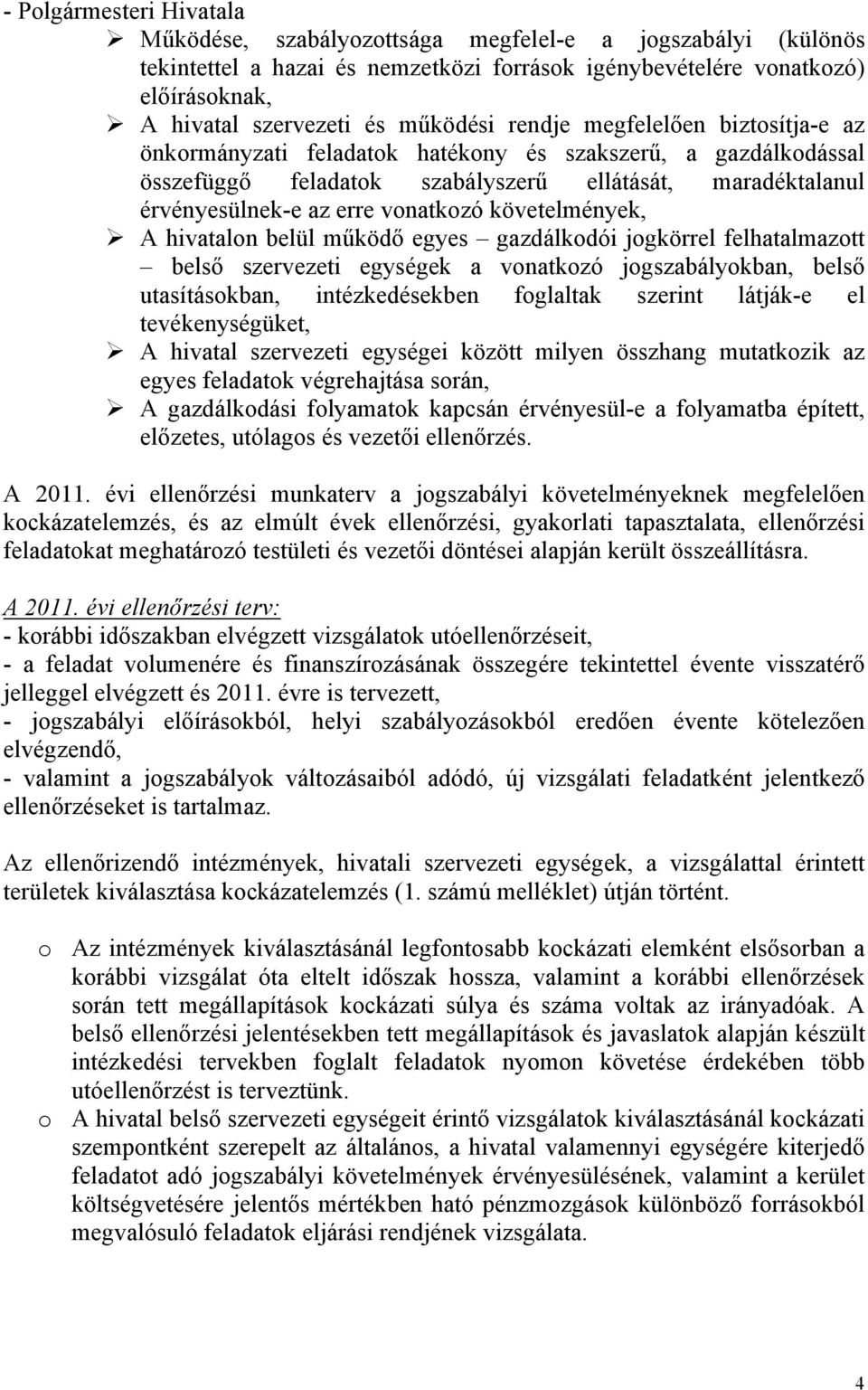 vonatkozó követelmények, A hivatalon belül működő egyes gazdálkodói jogkörrel felhatalmazott belső szervezeti egységek a vonatkozó jogszabályokban, belső utasításokban, intézkedésekben foglaltak